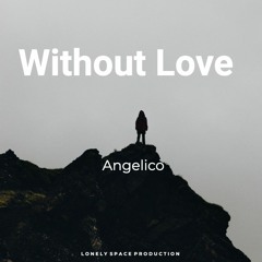 Without Love - Angelico