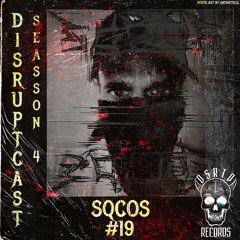 Disruptcast 019 / SQCOS [DSRPTCST019]