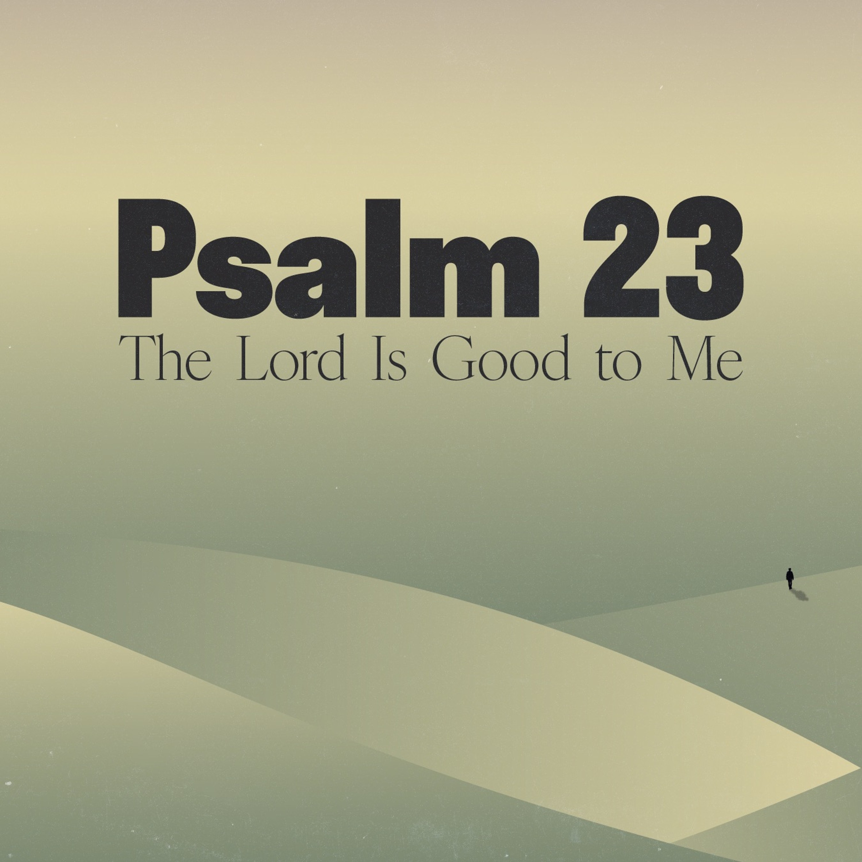 11/10/24 Psalm 23:  The Lord Is Good To Me episode artwork