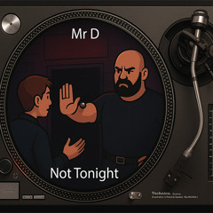 Mr D - Not Tonight