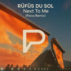 RÜFÜS DU SOL - Next To Me (Paiva Remix)