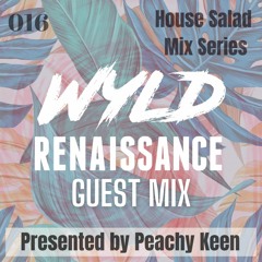HOUSE SALAD MIX SERIES 016: Wyld Renaissance Guest Mix