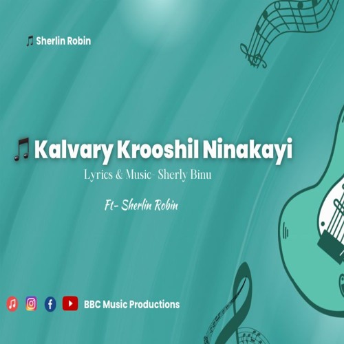 🎵 Kalvary Krooshil Ninakayi | Sherlin Robin | Sherly Binu | New Malayalam Christian Song