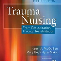 download EPUB 💗 Trauma Nursing: From Resuscitation Through Rehabilitation, 5e by  Ka