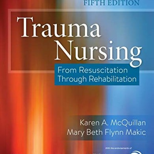 download EPUB 💗 Trauma Nursing: From Resuscitation Through Rehabilitation, 5e by  Ka