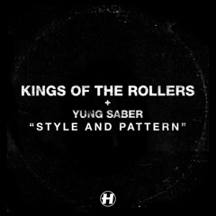 Kings Of The Rollers - Style & Pattern (feat. Yung Saber)