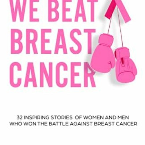 Stream How We Beat Breast Cancer, 32 Inspiring Stories Of Women And Men ...