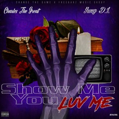 Charles The Great x Yung D.i. - Show Me You Luv Me