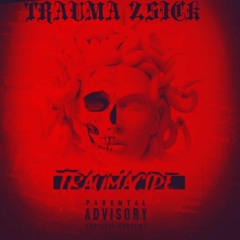 Trauma 2$ick - Traumacide