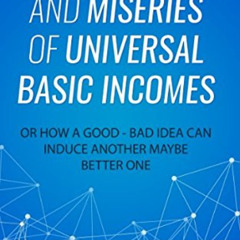 [GET] EBOOK 💘 Splendours and Miseries of Universal Basic Incomes: Or how a bad idea