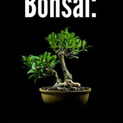 READ EBOOK 💞 Bonsai: The art of not killing your first tree – A guide for beginners