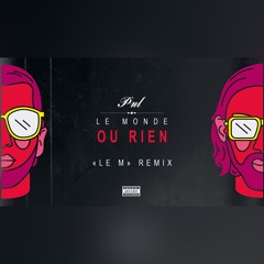 Le M X Le Monde Ou Rien (remix)