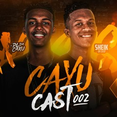 = CAXUCAST 002 [ DJ PL DA CAXU & SHEIK DA CAXU ] 2022 RECEBAAAA!!