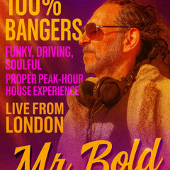100_ BANGERS - Funky, Driving, Soulful, Proper Peak House Experience Live From London with Mr. Bold [wo2k_YjBgxA]