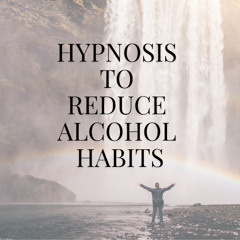Hypnosis to Reduce Alcohol Habits