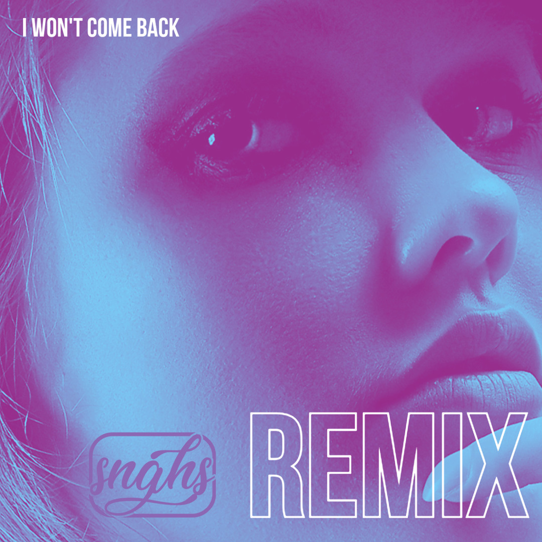 Stream I won't come back (remix) by snghs | Listen online for free