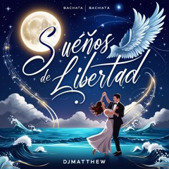 Suenos de Libertad (Bachata)