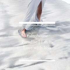 #afrohouse Paradise | I'm in Love with You October 2021