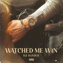 Watched Me Win