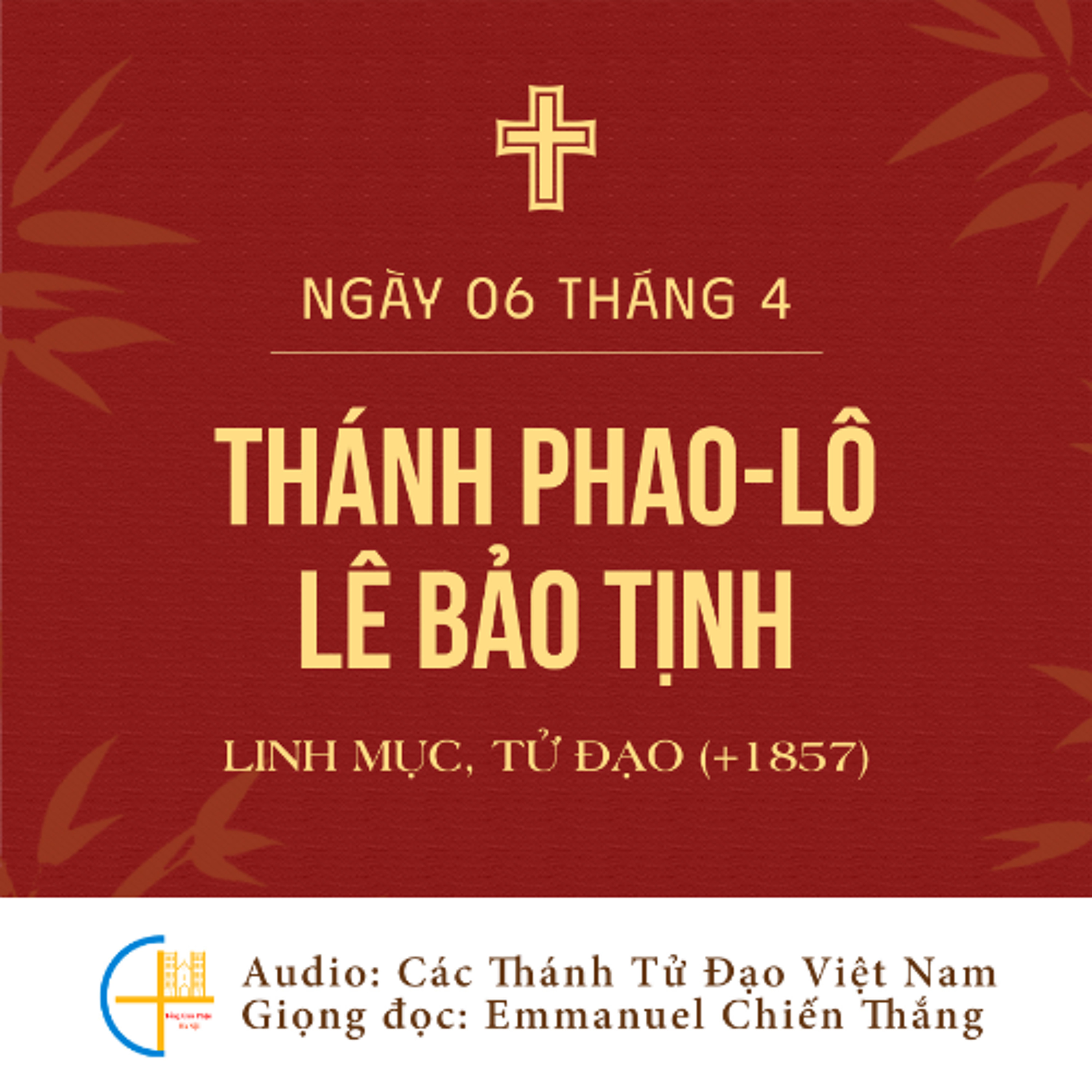 Ngày 06-4: Thánh Phao-lô Lê Bảo Tịnh, Linh mục (+1857), Tử đạo