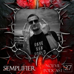 NO.EVIL PODCAST 27 - SEMPLIFIER