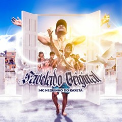 MC Neguinho do Kaxeta - Favelado Original (Jorgin)