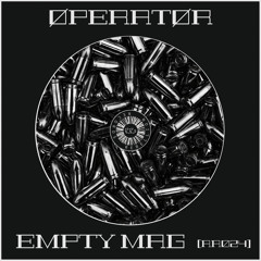 ØPERATØR - Empty Mag (FREE DL)