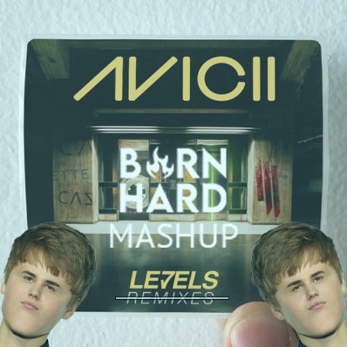 Stream Avicii x Justin Bieber Baby Levels (BurnHard Mashup) by DJ