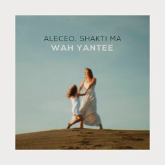 Aleceo, Shakti Ma - Wah Yantee (preview)