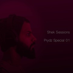 Shek Sessions - Prydz Special 01