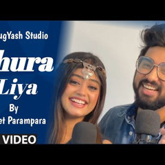 Chura Liya X Teri Meri Prem Kahani New Song By Sachet Parampara