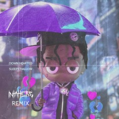 Down Hearted - Sleepy Hallow (INTATTERS Remix)