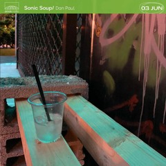 Sonic Soup - Dan Paul (03.06.21)