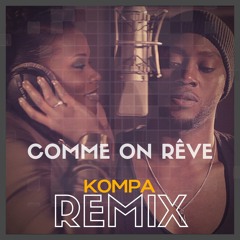 Comme on rêve (Kompa Remix) [Joé Dwet Filè Edit] [feat. Priscillia]