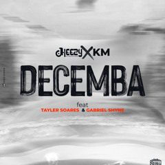 Decemba  (feat. Tayler Soares x Gabriel Shyne)