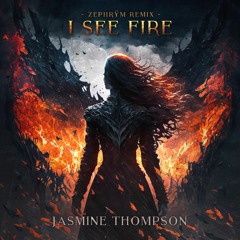 I See Fire ( Zephrym Remix ) - Jasmine Thompson