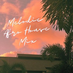 Melodic Afro House Mix