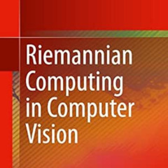 download PDF 💞 Riemannian Computing in Computer Vision by Pavan K. Turaga,Anuj Sriva