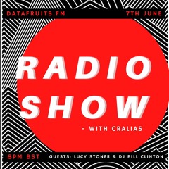 Radio Show With Cralias (Feat Lucy Stoner And DJ Bill Clinton Guestmixes) 06072021