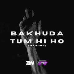 Bakhuda Tum Hi Ho (TLVN & R-TECH MASHUP)