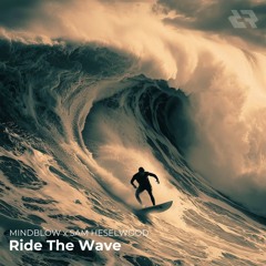 Mindblow Sam Heselwood - Ride The Wave