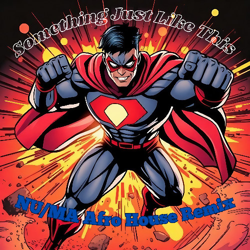 The Chainsmokers & Coldplay - Something Just Like This (NU/MA Afro House Remix)
