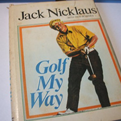 READ KINDLE 💚 Golf My Way by  Jack Nicklaus [EPUB KINDLE PDF EBOOK]