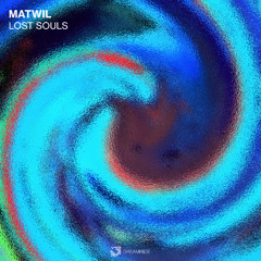 PREMIERE: Matwil - Lost Souls (Original Mix) [Dreamride]