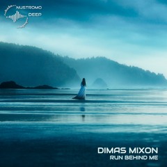 Dimas Mixon - Run Behind Me (Original Mix) (Preview)