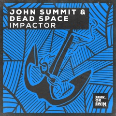 John Summit & Dead Space - Impactor (Original Mix)