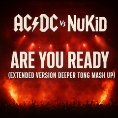 AC-DC Vs NuKid - Are You Ready (Extended Version Deeper Tong Mash Up)