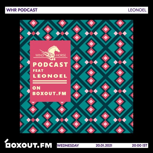WHR Podcast Ft. Leonoel [20-01-2021]
