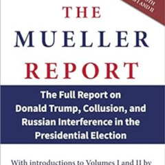 Read KINDLE 📨 The Mueller Report: The Full Report on Donald Trump, Collusion, and Ru
