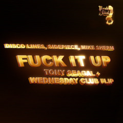Disco Lines, SIDEPIECE, Mike Sherm - Fuck It Up (Tony Seagal & Wednesday Club Flip) [Peak Dial]